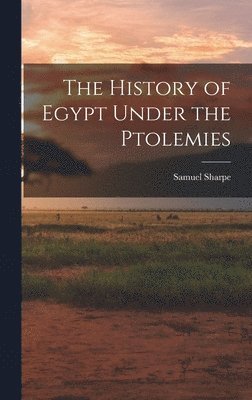 History of Egypt Under the Ptolemies