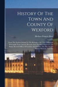 bokomslag History Of The Town And County Of Wexford