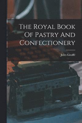 The Royal Book Of Pastry And Confectionery 1