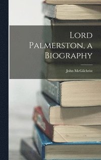 bokomslag Lord Palmerston, a Biography