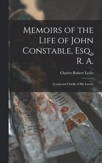 bokomslag Memoirs of the Life of John Constable, Esq., R. A.