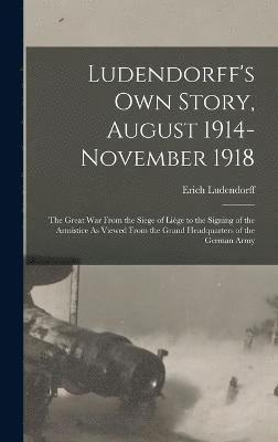 Ludendorff's Own Story, August 1914-November 1918 1