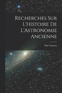 bokomslag Recherches sur L'Histoire de L'Astronomie Ancienne