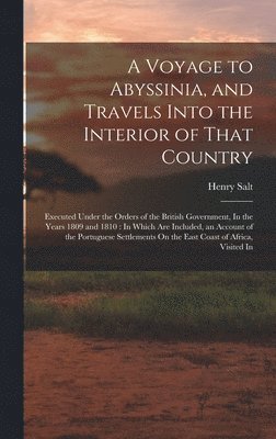 Henry Salt - Voyage to Abyssinia, and Travels Into the Interior of That Country, Inbunden