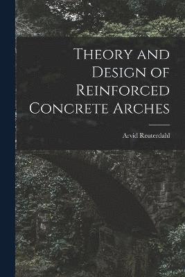 Theory and Design of Reinforced Concrete Arches 1