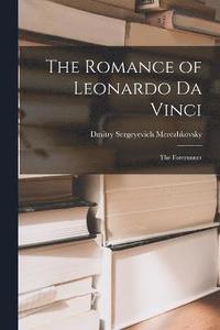 bokomslag The Romance of Leonardo Da Vinci