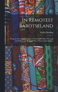 bokomslag In Remotest Barotseland
