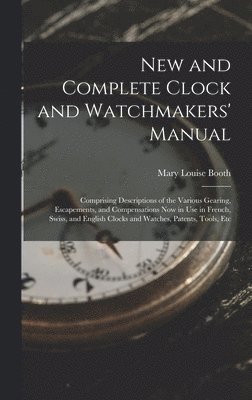 New and Complete Clock and Watchmakers' Manual 1