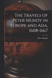 bokomslag Travels of Peter Mundy in Europe and Asia, 1608-1667
