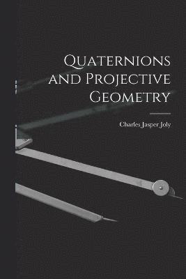 Charles Jasper Joly - Quaternions and Projective Geometry, Häftad