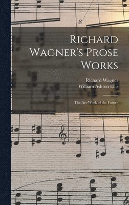 William Ashton Ellis, Richard Wagner - Richard Wagner's Prose Works, Inbunden
