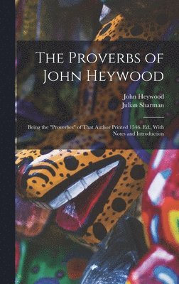 John Heywood, Julian Sharman - Proverbs of John Heywood, Inbunden