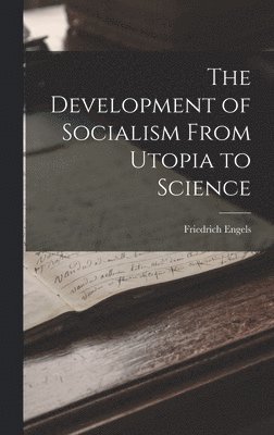 Friedrich Engels - Development of Socialism From Utopia to Science, Inbunden
