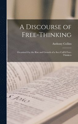 Anthony Collins - Discourse of Free-Thinking, Inbunden