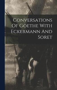 bokomslag Conversations Of Goethe With Eckermann And Soret