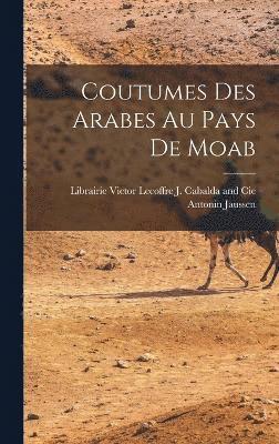 bokomslag Coutumes Des Arabes Au Pays De Moab