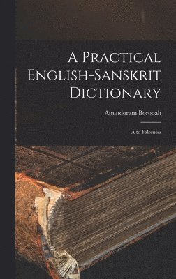 Anundoram Borooah - Practical English-Sanskrit Dictionary, Inbunden