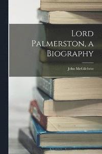 bokomslag Lord Palmerston, a Biography
