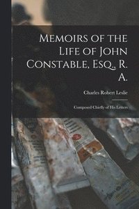 bokomslag Memoirs of the Life of John Constable, Esq., R. A.