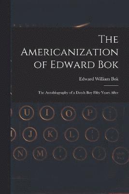 Edward William BOK, Edward William Bok - Americanization of Edward Bok, Häftad