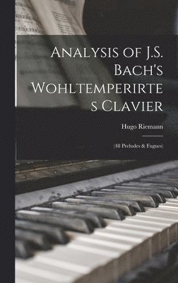 Hugo Riemann - Analysis of J.S. Bach's Wohltemperirtes Clavier, Inbunden