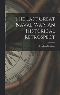 bokomslag Last Great Naval war. An Historical Retrospect