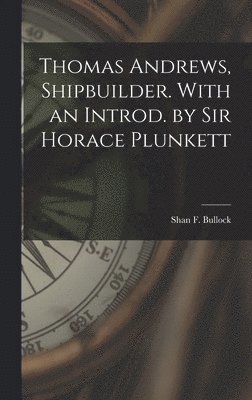 bokomslag Thomas Andrews, Shipbuilder. With an Introd. by Sir Horace Plunkett