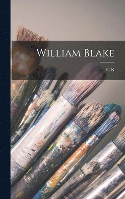 G K 1874-1936 Chesterton - William Blake, Inbunden