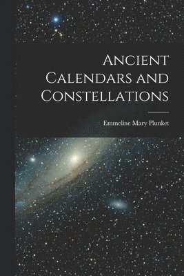 bokomslag Ancient Calendars and Constellations