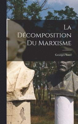 Georges Sorel - décomposition du marxisme, Inbunden
