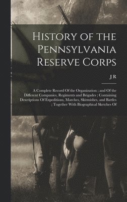 History of the Pennsylvania Reserve Corps 1