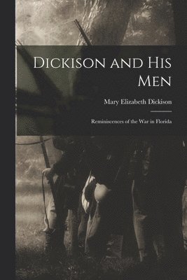 Dickison and His Men 1