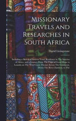 Missionary Travels and Researches in South Africa 1