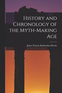 bokomslag History and Chronology of the Myth-Making Age