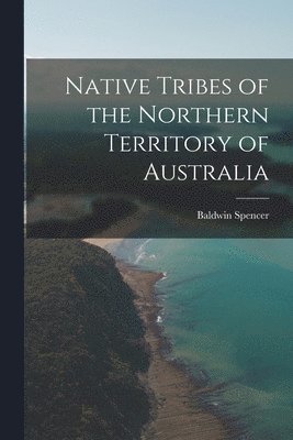 Native Tribes of the Northern Territory of Australia 1