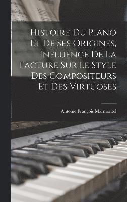 Histoire du piano et de ses origines, influence de la facture sur le style des compositeurs et des virtuoses 1