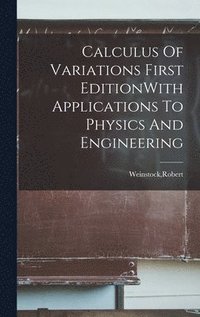 bokomslag Calculus Of Variations First EditionWith Applications To Physics And Engineering