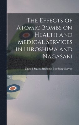 The Effects of Atomic Bombs on Health and Medical Services in Hiroshima and Nagasaki 1