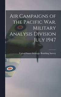 bokomslag Air Campaigns of the Pacific war. Military Analysis Division July 1947