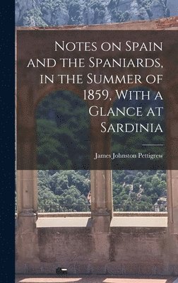 bokomslag Notes on Spain and the Spaniards, in the Summer of 1859, With a Glance at Sardinia