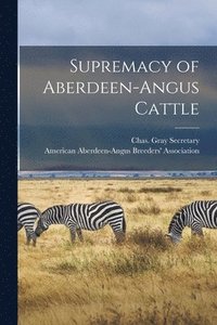 bokomslag Supremacy of Aberdeen-Angus Cattle