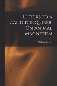 bokomslag Letters to a Candid Inquirer, On Animal Magnetism