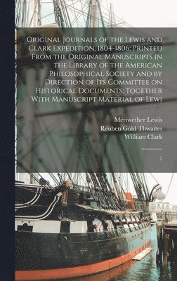 bokomslag Original Journals of the Lewis and Clark Expedition, 1804-1806; Printed From the Original Manuscripts in the Library of the American Philosophical Society and by Direction of its Committee on