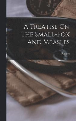 bokomslag A Treatise On The Small-pox And Measles