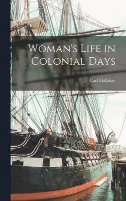 bokomslag Woman's Life in Colonial Days