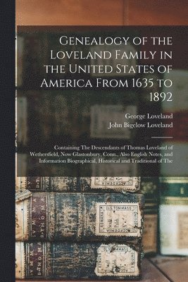 Genealogy of the Loveland Family in the United States of America From 1635 to 1892 1