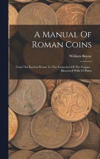 bokomslag A Manual Of Roman Coins