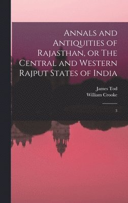 bokomslag Annals and Antiquities of Rajasthan, or The Central and Western Rajput States of India