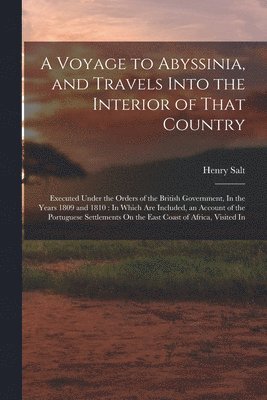Henry Salt - Voyage to Abyssinia, and Travels Into the Interior of That Country, Häftad