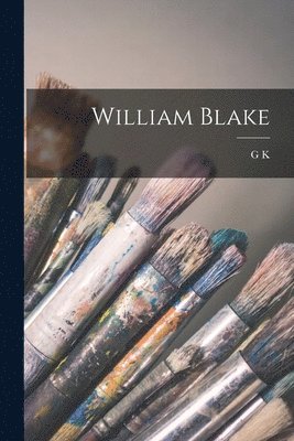 G K 1874-1936 Chesterton - William Blake, Häftad